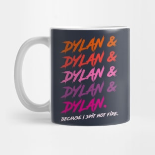 Dylan Because I Spit Hot Fire Mug
